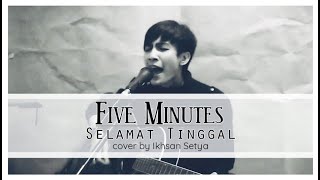 Download lagu FIVE MINUTES - SELAMAT TINGGAL COVER IKHSAN SETYA mp3