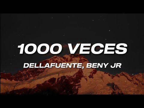 Dellafuente, Beny Jr - 1000 Veces (Letra)