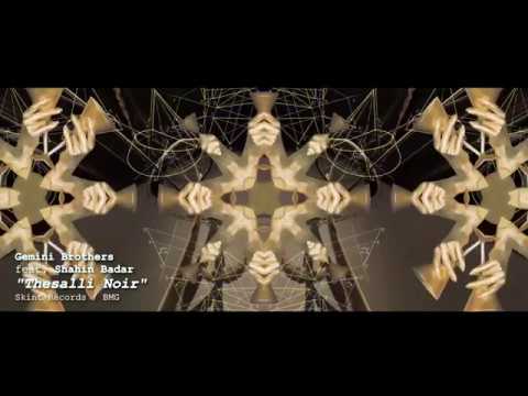Gemini Brothers - Thessali Noir Ft.Shahin Badar