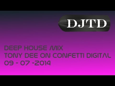 TonyDee - Deep House Mix From Confetti Digital 09/07/2014