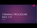 CRIMINAL PROCEDURE RULE 119: TRIAL