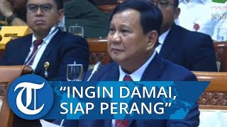 Usung Filosofi Si Vis Pacem Para Bellum, Berikut Penjelasan Menhan Prabowo di Rapat Komisi I DPR RI