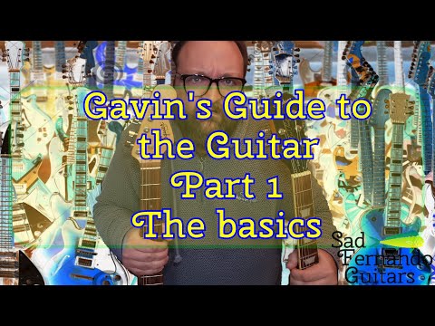 Gavin Guide to the Guitar - Part  1 - The Beginners Guide - What and Where