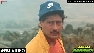 Aaj Nahi Toh Kal | Aakhri Adaalat | Full Song HD | Jackie Shroff, Sonam