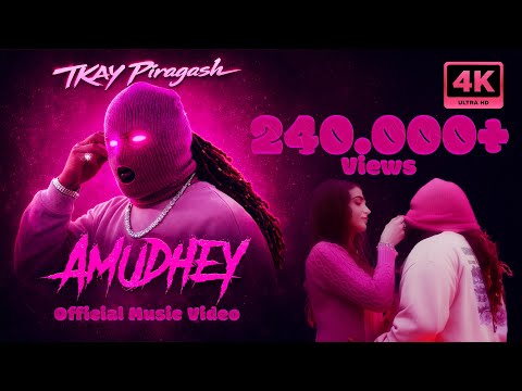TKAY Piragash - Amudhey [Official Musicvideo][4K]