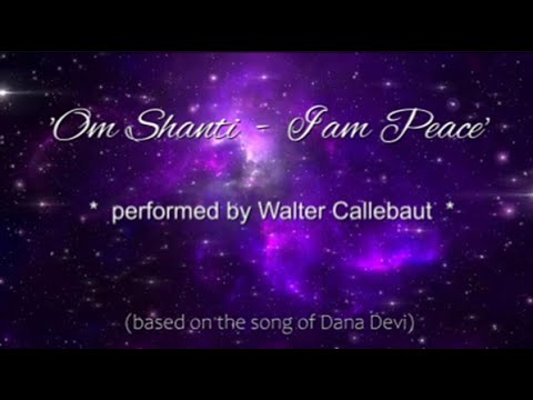 Om Shanti ... I am Peace (Walter Callebaut)