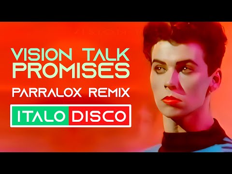Vision Talk - Promises (Official Parralox Remix) *ITALODISCO*