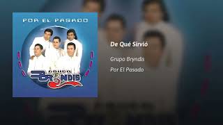 Grupo Bryndis  · De Qué Sirvió  (AUDIO)