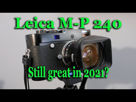 Leica M-P 240 Still Great in 2021?