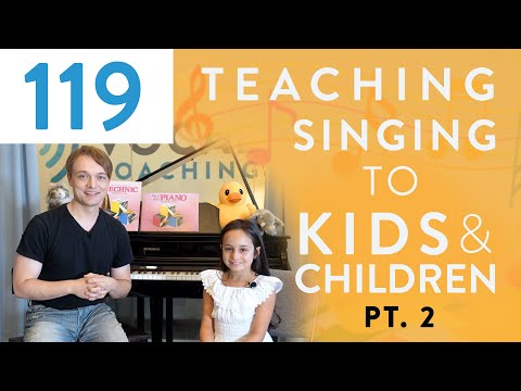 “Teaching Singing To Kids & Children Pt. 2” - Voice Lessons To The World Ep. 119