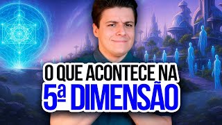 O Que Ninguém Te Conta Sobre a 5ª Dimensão e o Mundo Espiritual