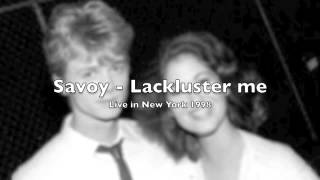 Savoy - Lackluster me (Live in New York 1998)