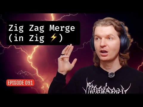 Episode 091: Zig Zag Merge (in Zig ⚡)