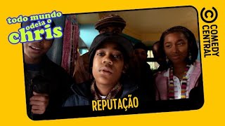 Reputação | Todo Mundo Odeia o Chris
