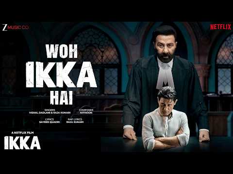Woh Ikka Hai | Ikka | A Netflix Film | Sunny Deol, Akshaye K| Mithoon, Sayeed, Vishal D, Raja Kumari — Ikka