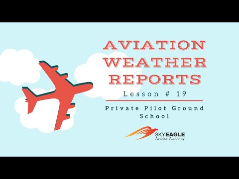 Lesson 19 | Aviation Weather Reports | Private Pilot Ground School