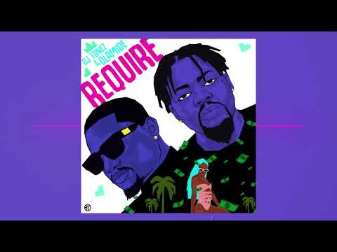 DJ Tunez, Olamide - REQUIRE (Official Audio)