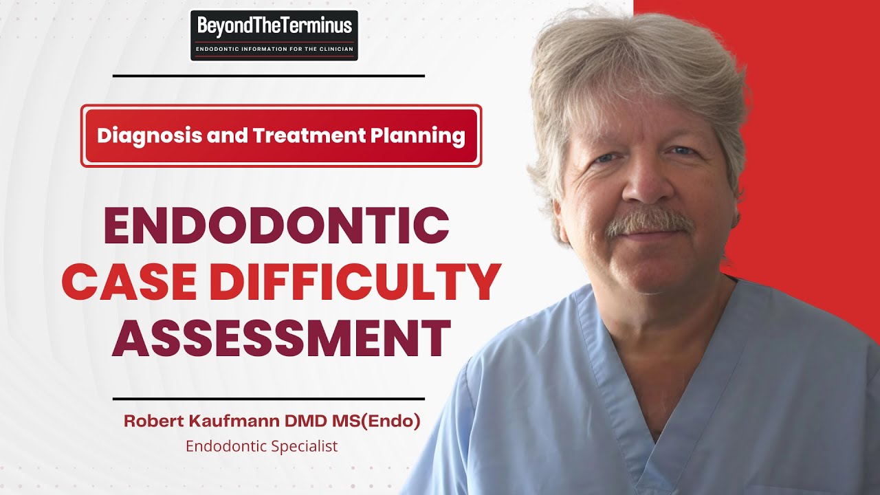 Endodontic Case Difficulty Assessment - Avoid These Common Mistakes!