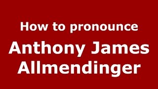 How to pronounce Anthony James Allmendinger