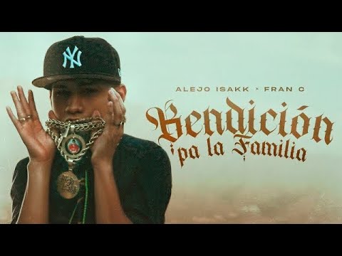 Alejo Isakk, Fran C - Bendición Pa La Familia (Video Oficial)