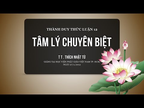 Thành Duy Thức Luận (2012) - Phần 12: Tâm lý chuyên biệt