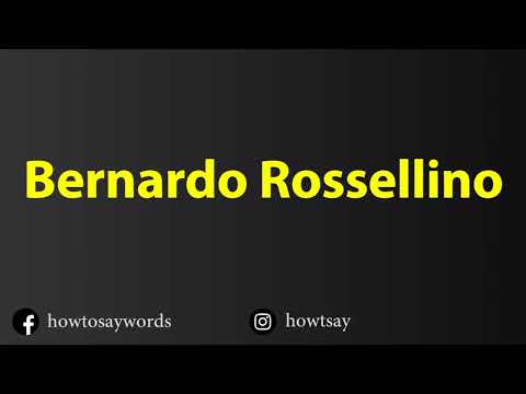 How To Pronounce Bernardo Rossellino
