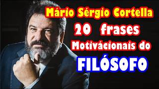 20 Frases Motivacionais do Filósofo Mário Sérgio Cortella
