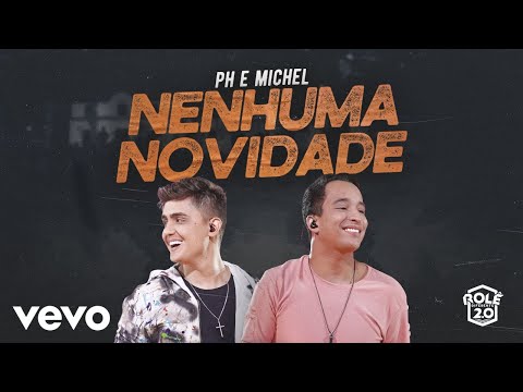 PH e Michel - Nenhuma Novidade (Ao Vivo Em Goiânia / 2019)