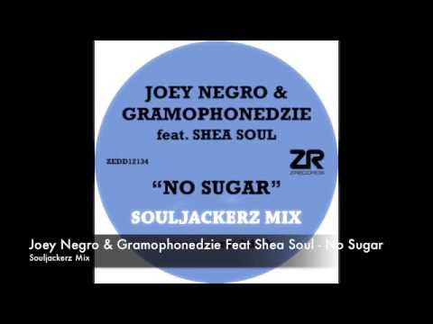 Joey Negro & Gramophonedzie Feat Shea Soul - No Sugar (Souljackerz Mix)