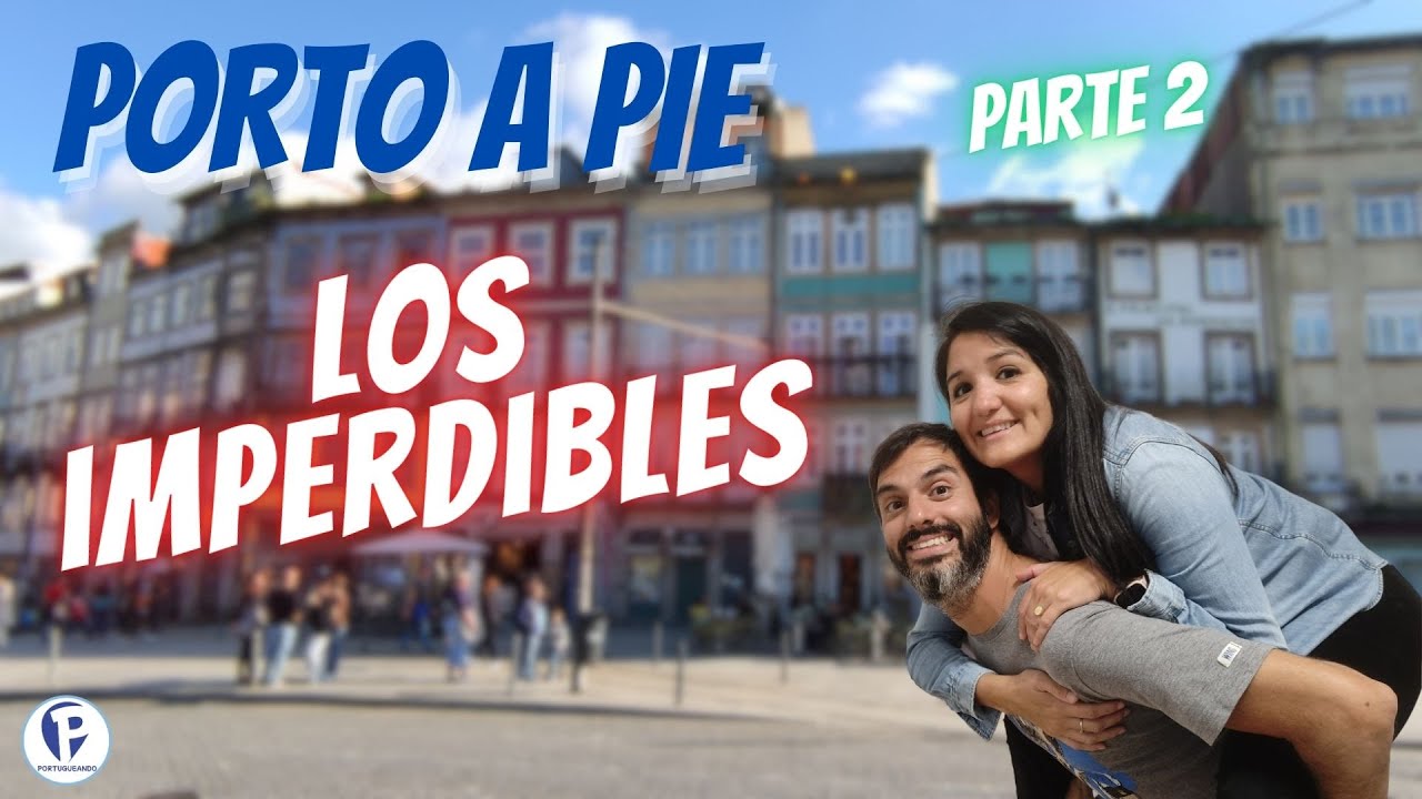 Qué ver en Porto | Los Imperdibles