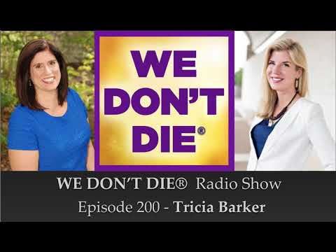 200  Tricia Barker shares her Near Death Experience & Passion on We Don't Die Radio