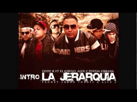 Eddy K ft. El Chulo, Alex C, Poesia Urbana - La Jerarquía (Intro) (Prod.by Sharo Torres y Alex C)