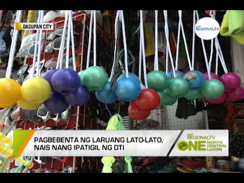 One North Central Luzon: Pagbebenta ng Lato-Lato, Planong Ipagbawal?