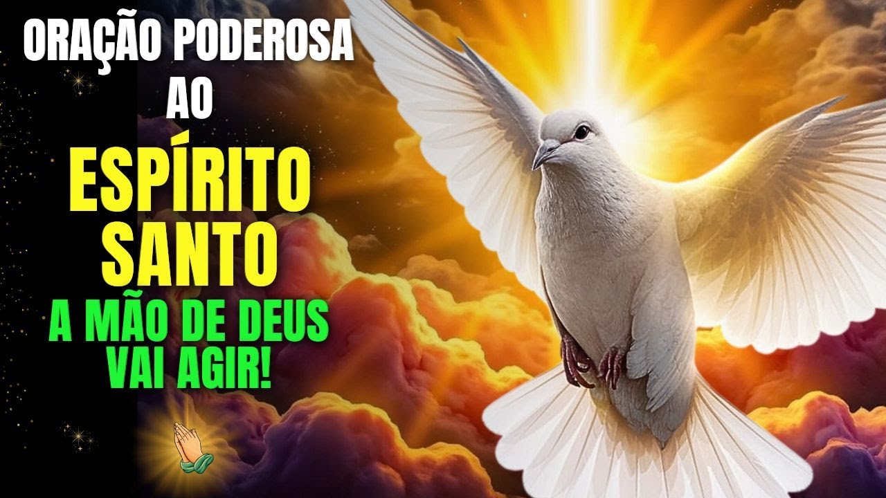 Faça Esta Oração Poderosa Ao Espírito Santo e Veja a Mão de Deus Agir!