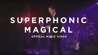 Superphonic Magical - Music Video