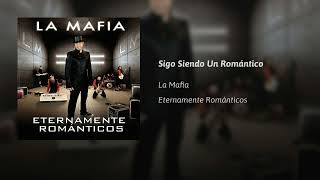 La Mafia  · Sigo Siendo Un Romántico  (AUDIO)