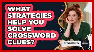 What Strategies Help You Solve Crossword Clues