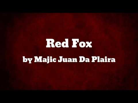 Red Fox - Majic Juan Da Plaira