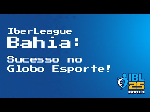 IBERLEAGUE BAHIA: NO GLOBO ESPORTE