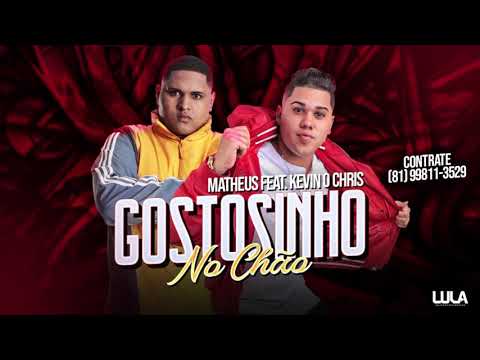 MC MATHEUS E KEVIN O CHRIS - GOSTOSINHO NO CHÃO - MÚSICA NOVA