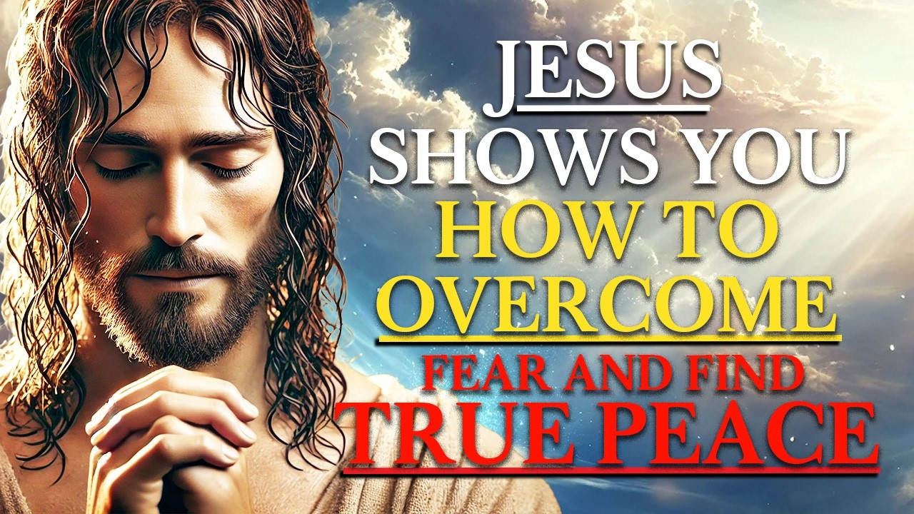 Jesus SECRET to CONQUERING FEAR and Finding UNSHAKEABLE PEACE in GOD!