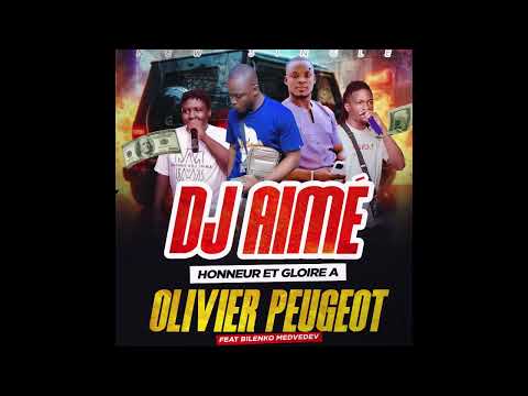 DJ AIME FEAT BILENKO MEDVEDEV HONNEUR ET GLOIRE A OLIVIER PEUGEOT