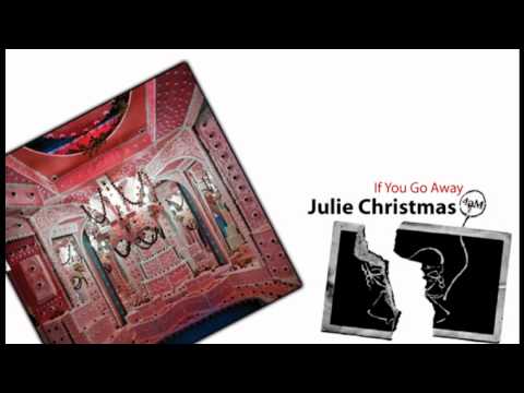 Julie Christmas - If You Go Away