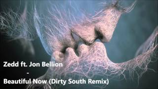 Zedd ft. Jon Bellion - Beautiful Now (Dirty South Remix)