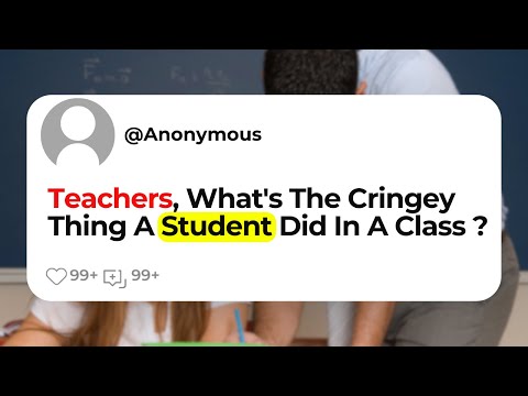Teachers, What's The Cringey Thing A Student Did In A Class ?