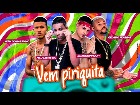 MC ADIDAS NG, BRANQUINHO JP E WAN NO PASSINHO - VEM PlRIQUlTA - REMIX BREGA FUNK