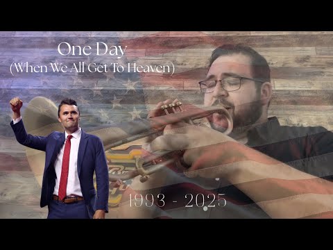 Charlie Kirk Tribute: One Day (When We All Get To Heaven)