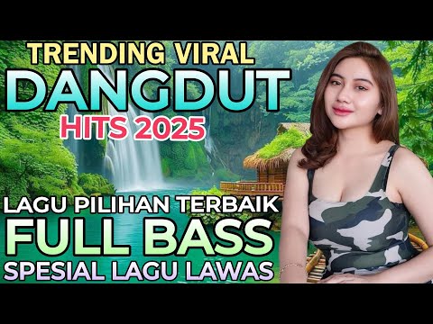 DANGDUT REMIX SPESIAL LAGU PILIHAN LAGU LAWAS TERBAIK 2025 ‼️FULL BASS
