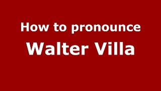 How to pronounce Walter Villa