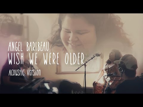 Angel Baribeau - Wish We Were Older (Acoustic Version)